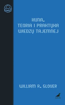 Huna Teoria i praktyka wiedzy tajemnej - Glover William R.
