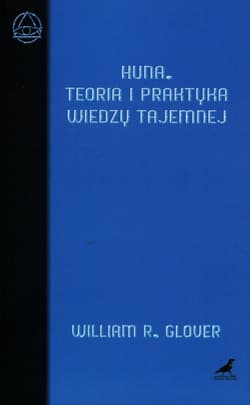 Huna Teoria i praktyka wiedzy tajemnej