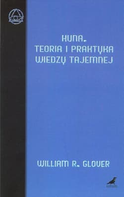 Huna Teoria i praktyka wiedzy tajemnej - Glover William R.