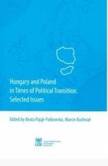 Hungary and Poland in Times of Political... - red. Beata Pająk-Patkowska, Marcin Rachwał