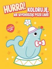 Hurra! Koloruję nie wychodząc poza linie - Foka - Praca zbiorowa