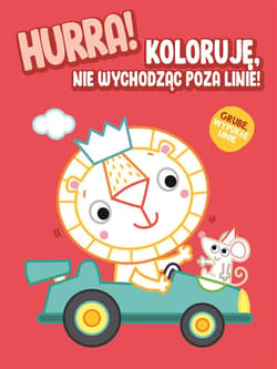 Hurra! Koloruję nie wychodząc poza linie - Lew... - Praca zbiorowa