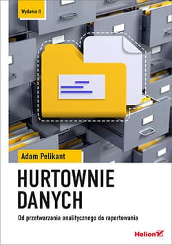 Hurtownie danych. Od przetwarzania analitycznego do raportowania wyd. 2 - Adam Pelikant