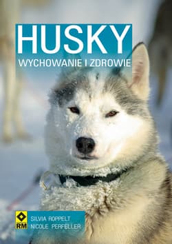 Husky Syberyjski Wychowanie i zdrowie - Roppelt Silvia, Perfeller Nicole