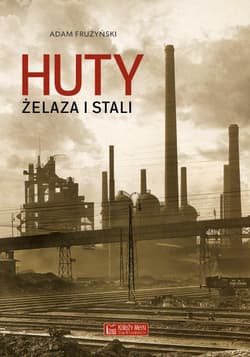 Huty żelaza i stali - Adam Frużyński