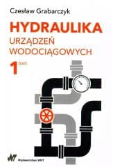 Hydraulika urządzeń wodociągowych T.1 - Czesław Grabarczyk