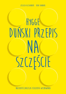 Hygge Duński przepis na szczęście - Alexander Jessica, Sandahl Iben Dissing