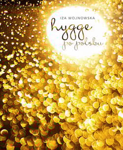 Hygge po polsku - Iza Wojnowska