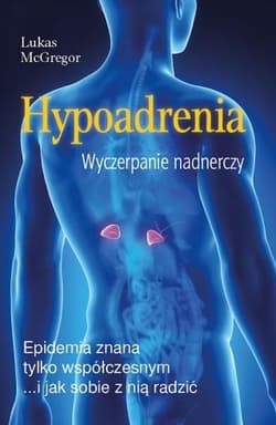 Hypoadrenia Wyczerpanie nadnerczy - Lucas McGregor