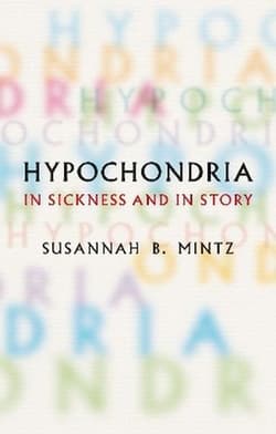 Hypochondria. In Sickness and in Story - Mintz Susannah B.
