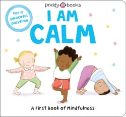 I Am Calm - Priddy Books, Roger Priddy