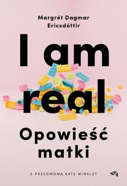 I am real Opowieść matki - Ericsdottir Margret Dagmar