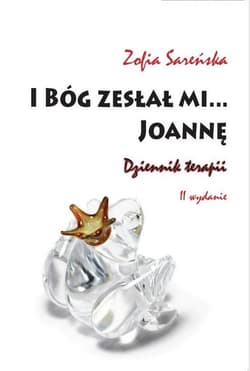 I Bóg zesłał mi... Joannę Dziennik terapii