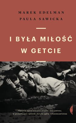 I była miłość w getcie - Marek Edelman, Paula Sawicka