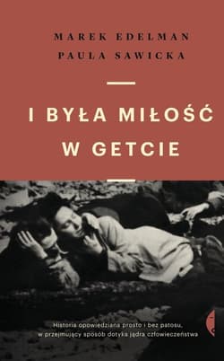 I była miłość w getcie - Marek Edelman, Paula Sawicka