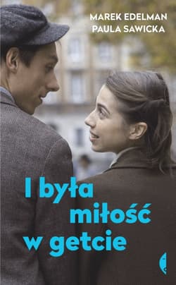 I była miłość w getcie - Marek Edelman, Paula Sawicka