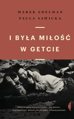I była miłość w getcie - ebook - Marek Edelman, Paula Sawicka