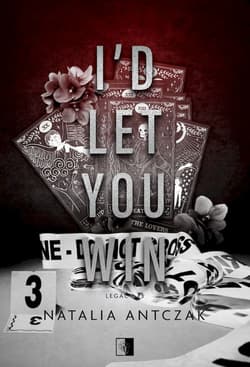 I'd Let You Win. Legacy Tom 3 - Natalia Antczak
