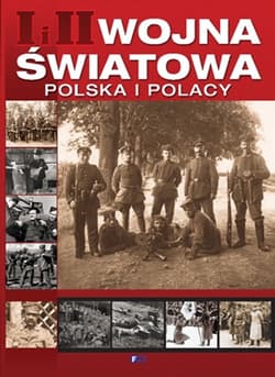 I i II Wojna światowa Polska i Polacy - Opracowanie Zbiorowe