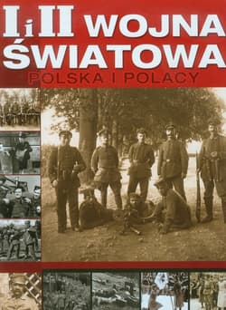 I i II Wojna światowa Polska i Polacy - Opracowanie Zbiorowe