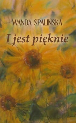 I jest pięknie - Wanda Spalińska