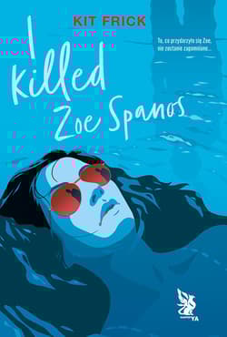 I killed Zoe Spanos - Kit Frick
