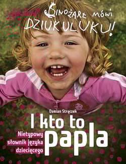 I kto to papla? Nietypowy słownik języka dziecięcego