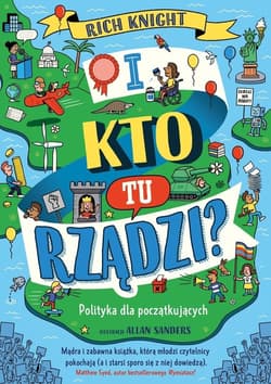 I kto tu rządzi? Polityka dla początkujących - Rich Knight