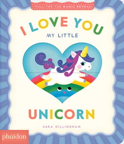 I Love You My Little Unicorn! - Sara Gillingham