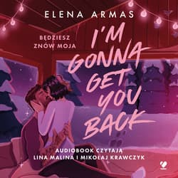 I'm Gonna Get You Back. Będziesz znów moja - audiobook - Elena Armas