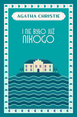 I nie było już nikogo - Agatha Christie