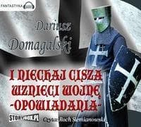I niechaj cisza wznieci wojnę. Opowiadania - Dariusz  Domagalski