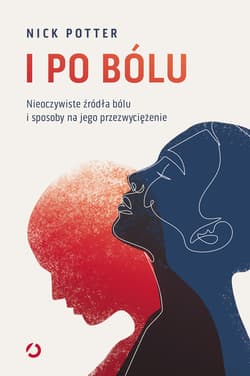 I po bólu. Nieoczywiste źródła bólu i sposoby na jego przezwyciężenie - ebook - Nick Potter