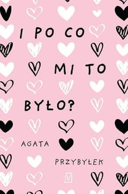 I po co mi to było? - Agata Przybyłek