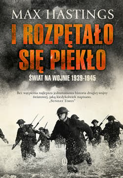 I rozpętało się piekło. Świat na wojnie 1939-45 - ebook - Max Hastings