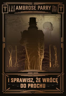 I sprawisz, że wrócę do prochu - ebook - Ambrose Parry
