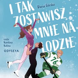 I tak zostawisz mnie na lodzie - audiobook - Daria Górska