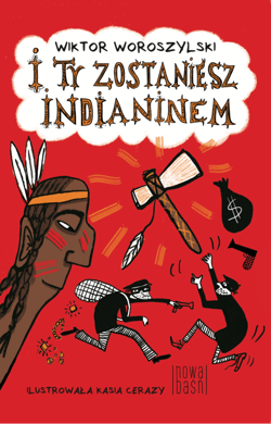 I ty zostaniesz Indianinem - ebook - Wiktor Woroszylski