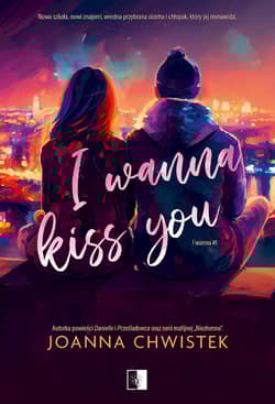 I wanna kiss you - Joanna Chwistek