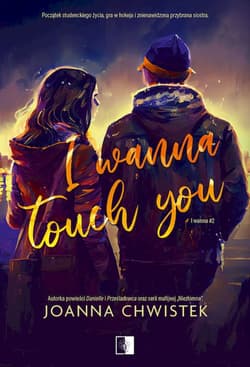 I Wanna Touch You. I Wanna. Tom 2 - Joanna Chwistek