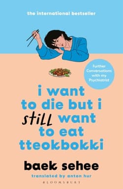 I Want to Die but I Still Want to Eat Tteokbokki - Baek Sehee