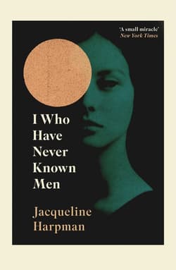 I Who Have Never Known Men wer. angielska - Jacqueline Harpman