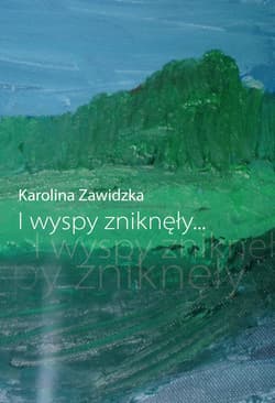 I wyspy zniknęły… - Karolina Zawidzka