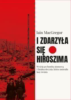 I zdarzyła się Hiroszima - Macgregor Iain