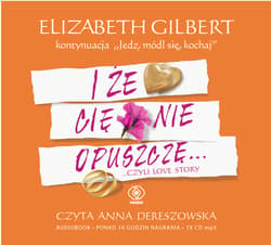 I że cię nie opuszczę... - audiobook - Elizabeth Gilbert