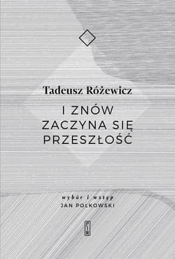 I znów zaczyna się przeszłość - Tadeusz Różewicz