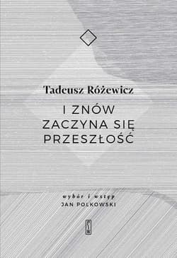 I znów zaczyna się przeszłość - Tadeusz Różewicz