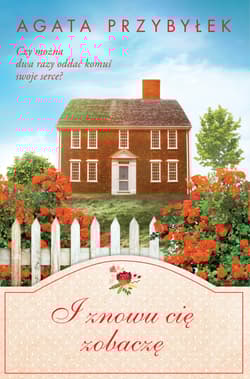 I znowu cię zobaczę - Agata Przybyłek