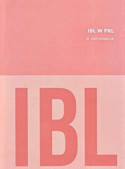 IBL w PRL Archiwalia - Justyna Błażejowska