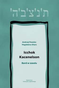 Icchok Kacenelson Bard w szeolu - Andrzej Pawelec, Magdalena Sitarz